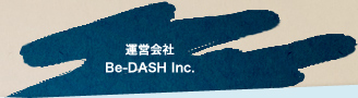 運営会社Be-DASH Inc.